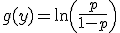 g(y)=\ln\left(\frac{p}{1-p}\right)